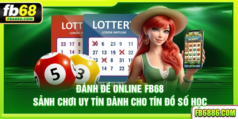 Đánh đề online FB68 – Sảnh chơi uy tín dành cho tín đồ số học