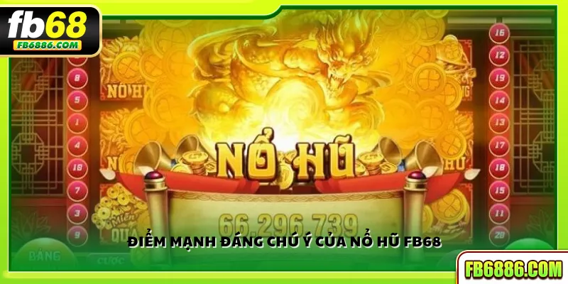 Điểm mạnh đáng chú ý của nổ hũ FB68
