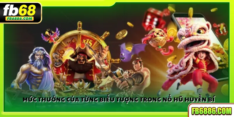 Mức thưởng của từng biểu tượng trong Nổ hũ Huyền Bí