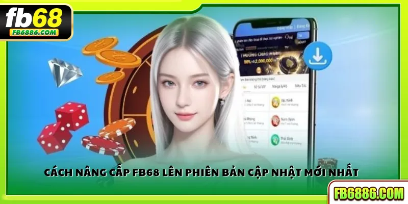 Cách nâng cấp FB68 lên phiên bản cập nhật mới nhất