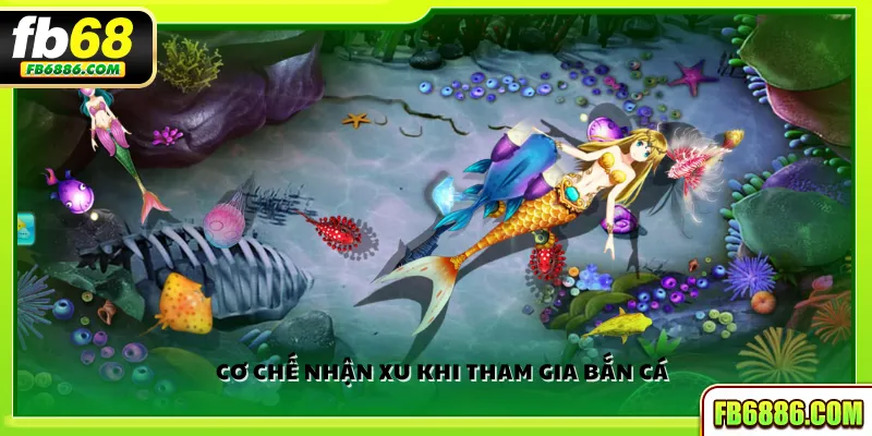 Cơ chế nhận xu khi tham gia bắn cá